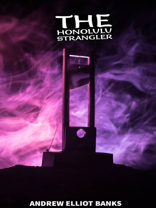 Title details for THE HONOLULU STRANGLER by ANDREW ELLIOT BANKS - Available